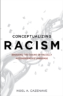 Conceptualizing Racism : Breaking the Chains of Racially Accommodative Language - eBook