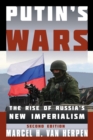 Putin's Wars : The Rise of Russia's New Imperialism - eBook