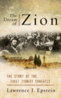 Dream of Zion : The Story of the First Zionist Congress - eBook