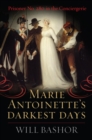 Marie Antoinette's Darkest Days : Prisoner No. 280 in the Conciergerie - eBook