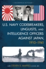 U.S. Navy Codebreakers, Linguists, and Intelligence Officers against Japan, 1910-1941 : A Biographical Dictionary - eBook