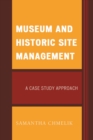 Museum and Historic Site Management : A Case Study Approach - eBook