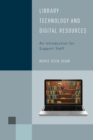 Library Technology and Digital Resources : An Introduction for Support Staff - eBook