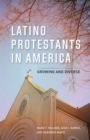 Latino Protestants in America : Growing and Diverse - eBook