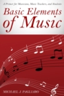 Basic Elements of Music : A Primer for Musicians, Music Teachers, and Students - eBook