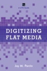Digitizing Flat Media : Principles and Practices - eBook