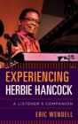 Experiencing Herbie Hancock : A Listener's Companion - eBook