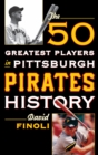 50 Greatest Players in Pittsburgh Pirates History - eBook