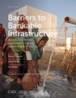 Barriers to Bankable Infrastructure : Incentivizing Private Investment to Fill the Global Infrastructure Gap - Book