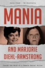 Mania and Marjorie Diehl-Armstrong : Inside the Mind of a Female Serial Killer - eBook