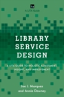 Library Service Design : A LITA Guide to Holistic Assessment, Insight, and Improvement - eBook