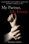 My Partner, My Enemy : An Unflinching View of Domestic Violence and New Ways to Protect Victims - eBook