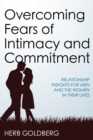 Overcoming Fears of Intimacy and Commitment : Relationship Insights for Men and the Women in Their Lives - eBook