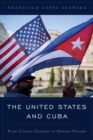 The United States and Cuba : From Closest Enemies to Distant Friends - eBook