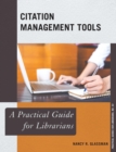 Citation Management Tools : A Practical Guide for Librarians - eBook