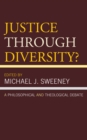 Justice Through Diversity? : A Philosophical and Theological Debate - eBook