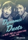 Dynamic Duets : The Best Pop Collaborations from 1955 to 1999 - eBook