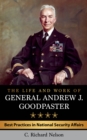 Life and Work of General Andrew J. Goodpaster : Best Practices in National Security Affairs - eBook