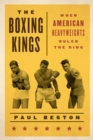 Boxing Kings : When American Heavyweights Ruled the Ring - eBook