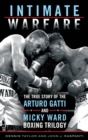 Intimate Warfare : The True Story of the Arturo Gatti and Micky Ward Boxing Trilogy - eBook