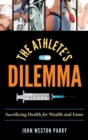 Athlete's Dilemma : Sacrificing Health for Wealth and Fame - eBook
