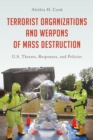 Terrorist Organizations and Weapons of Mass Destruction : U.S. Threats, Responses, and Policies - eBook