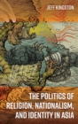 Politics of Religion, Nationalism, and Identity in Asia - eBook