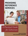 Providing Reference Services : A Practical Guide for Librarians - eBook