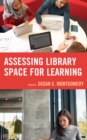 Assessing Library Space for Learning - Book