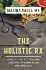 Holistic Rx : Your Guide to Healing Chronic Inflammation and Disease - eBook