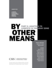 By Other Means Part II : Adapting to Compete in the Gray Zone - eBook
