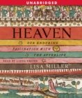 Heaven : Our Enduring Fascination with the Afterlife - eAudiobook