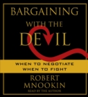 Bargaining with the Devil : When to Negotiate, When to Fight - eAudiobook