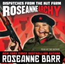 Roseannearchy : Dispatches from the Nut Farm - eAudiobook