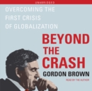 Beyond the Crash : Overcoming the First Crisis of Globalization - eAudiobook