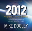 2012: Prophecies and Possibilities : Surviving and Thriving Amidst Great Change - eAudiobook