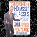 The End of Molasses Classes : Getting Our Kids Unstuck--101 Extraordinary Solutions for Parents and Teachers - eAudiobook