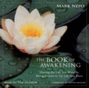 The Book of Awakening : Having the Life You Want by Being Present to the Life You Have - eAudiobook