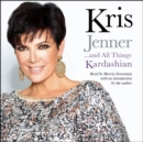 Kris Jenner . . . And All Things Kardashian - eAudiobook