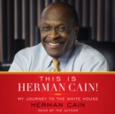 This is Herman Cain! : My Journey to the White House - eAudiobook