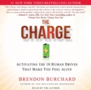 The Charge : Activating the 10 Human Drives That Make You Feel Alive - eAudiobook