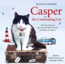 Casper the Commuting Cat : The True Story of the Cat Who Rode the Bus and Stole Our Hearts - eAudiobook