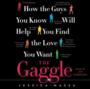 The Gaggle : How the Guys You Know Will Help You Find the Love - eAudiobook