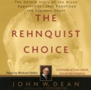 The Rehnquist Choice : The Untold Story of the Nixon Appointment that Red - eAudiobook