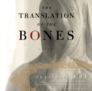 The Translation of the Bones : A Novel - eAudiobook