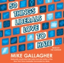 50 Things Liberals Love to Hate - eAudiobook