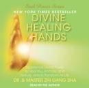 Divine Healing Hands : Experience Divine Power to Heal You, Animals, and - eAudiobook