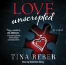 Love Unscripted : The Love Series, Book 1 - eAudiobook