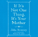 If It's Not One Thing, It's Your Mother - eAudiobook