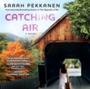 Catching Air : A Novel - eAudiobook